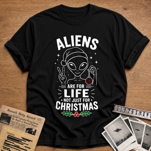Aliens Are For Life Not Just For Christmas 54 T-Shirt - Black