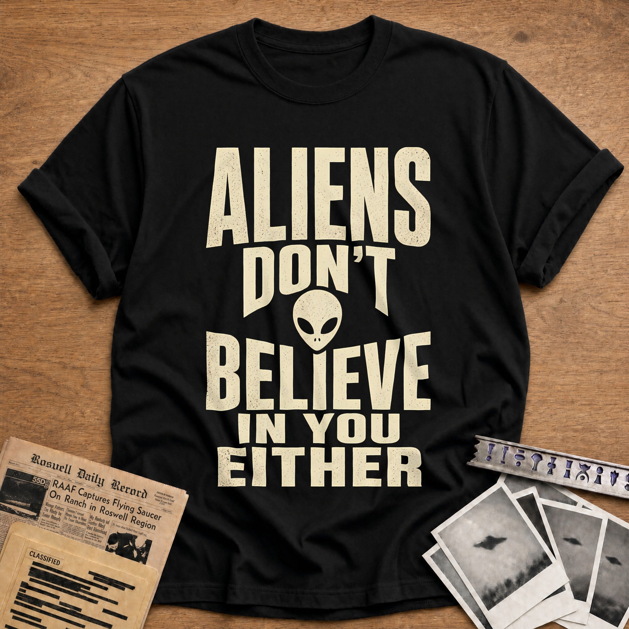 Aliens Dont Believe In You Either 47 T-Shirt - Black
