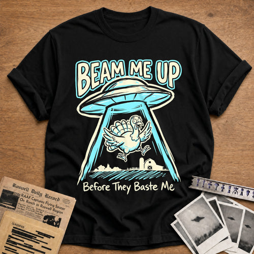 Beam Me Up Before They Baste Me 12 T-Shirt - Black