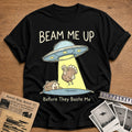 Beam Me Up Before They Baste Me 13 T-Shirt - Black