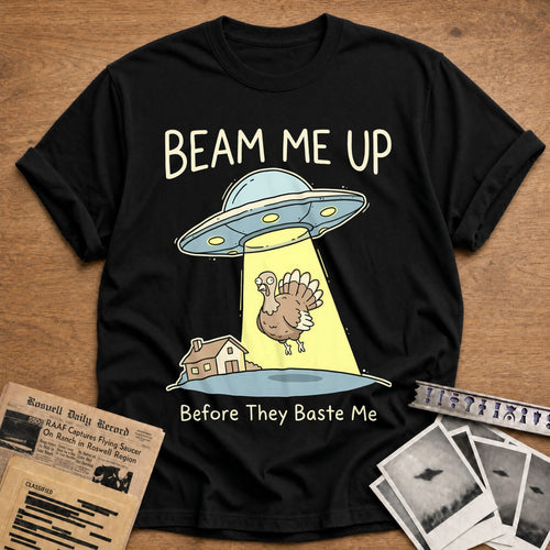 Beam Me Up Before They Baste Me 13 T-Shirt - Black