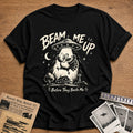 Beam Me Up Before They Baste Me 5 T-Shirt - Black