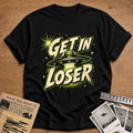 Get In Loser 56 T-Shirt - Black