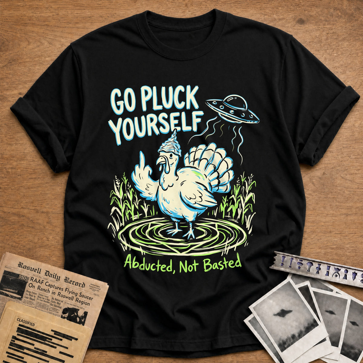 Go Pluck Yourself Abducted Not Basted 2 T-Shirt - Black