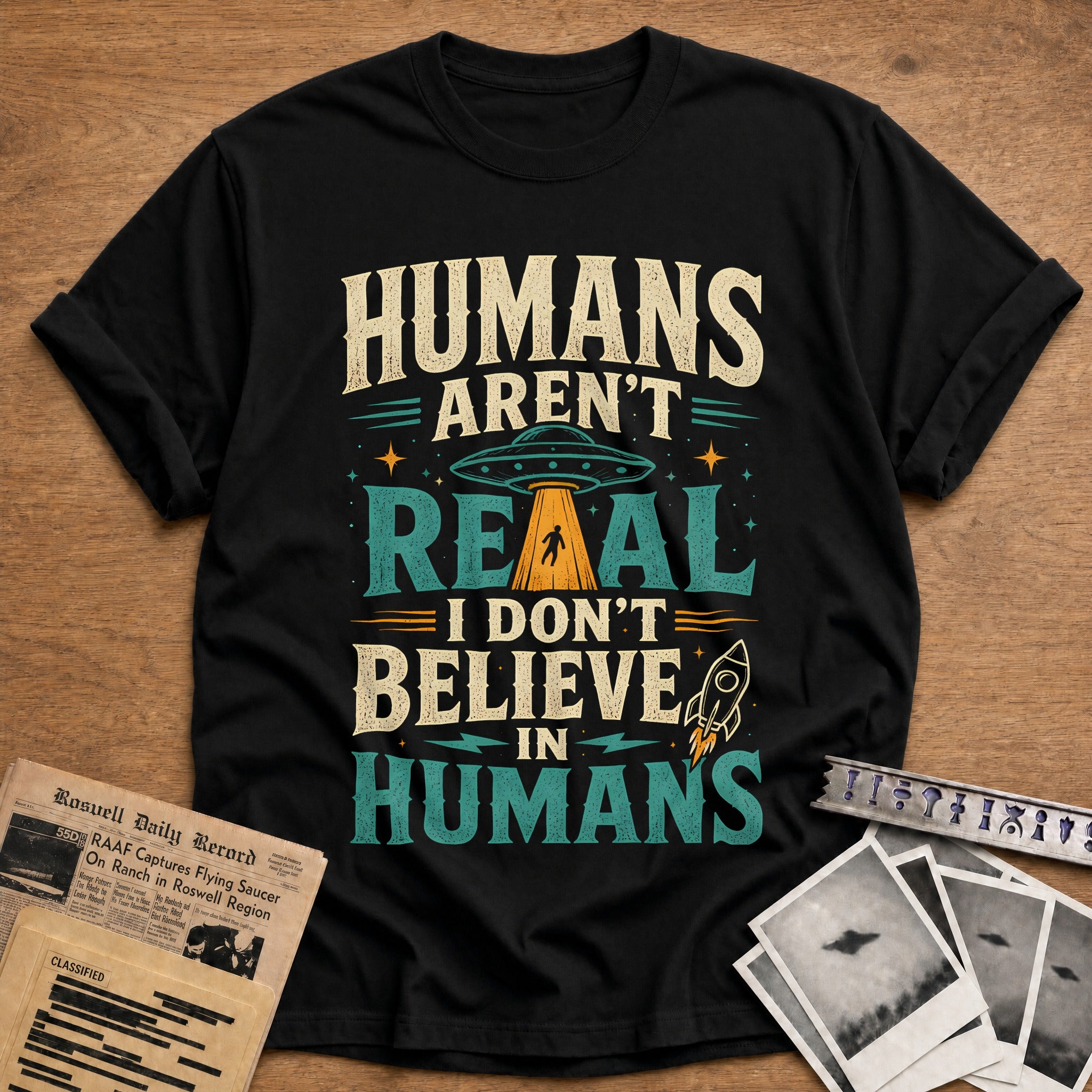 Humans Aren T Real I Don T Believe In Humans 38 T-Shirt - Black