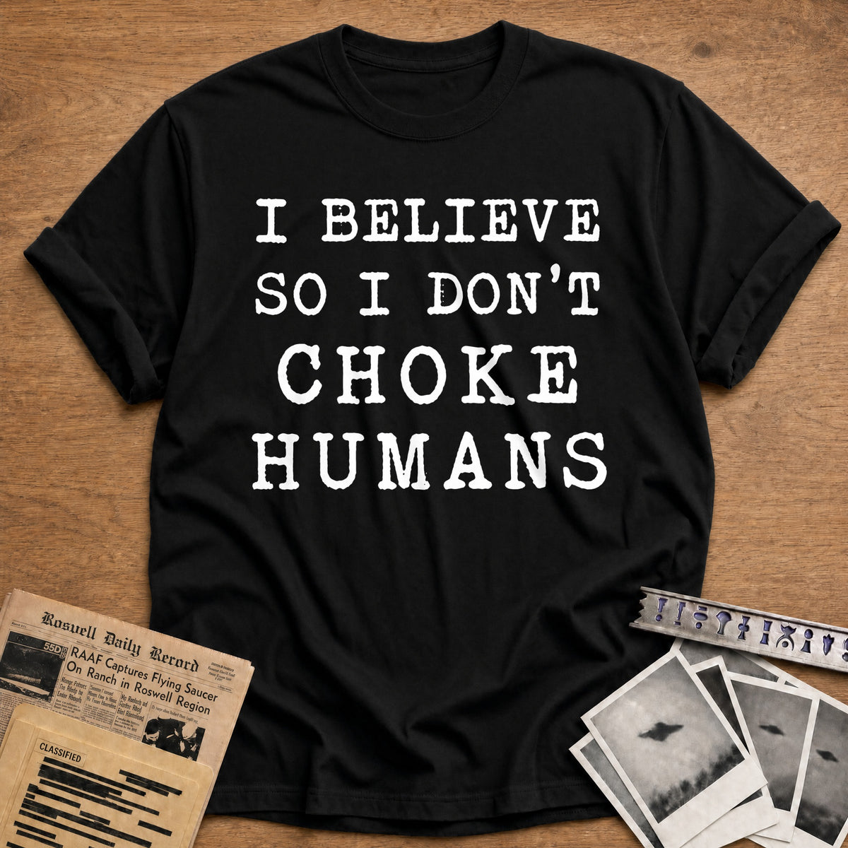 I Believe So I Don't Choke Humans 28 T-Shirt - Black