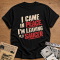 I Came In Peace Im Leaving In A Saucer 02 - Black