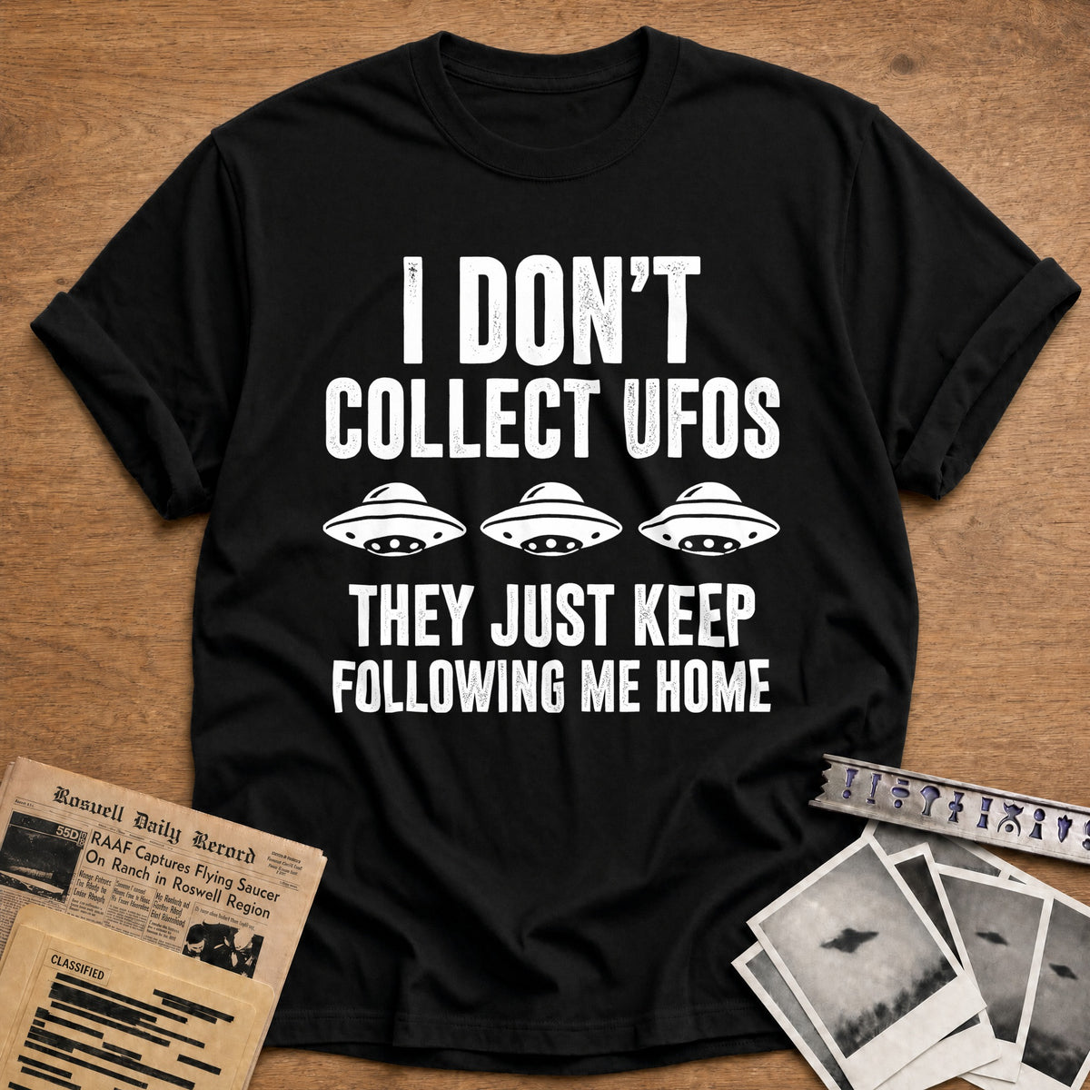 I Don't Collect UFOs They Just Keep Following Me Home 20 T-Shirt - Black