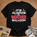 It's Always A Weather Balloon - Black