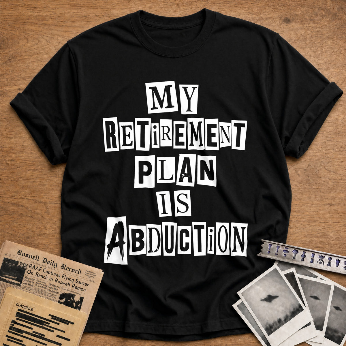My Retirement Plan Is Abduction 44 T-Shirt - Black