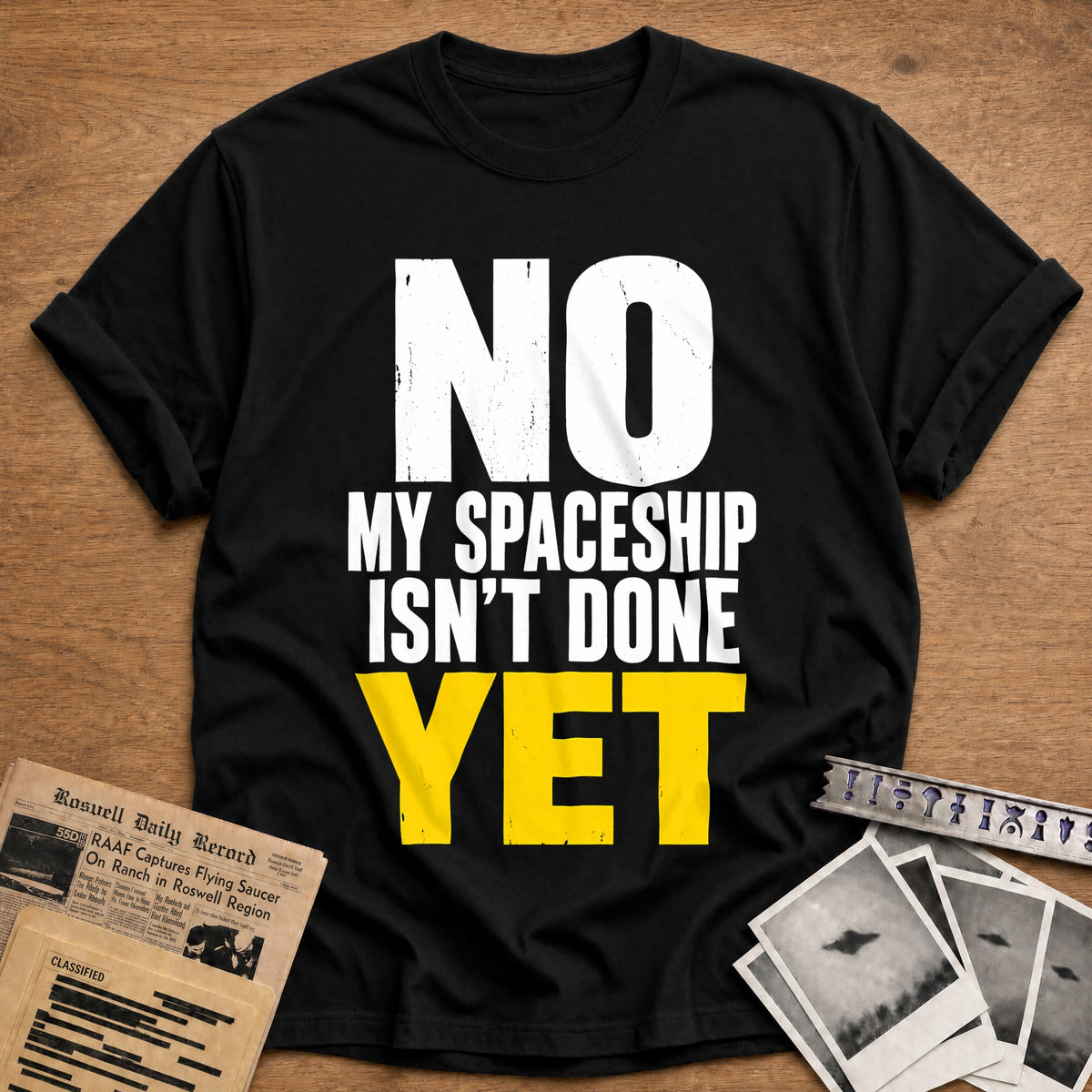 No My Spaceship Isn't Done Yet 56 T-Shirt - Black