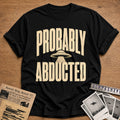 Probably Abducted 76 T-Shirt - Black