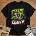Take Me To Your Leader (2) 25 T-Shirt - Black