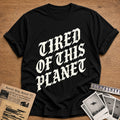 Tired Of This Planet 68 T-Shirt - Black