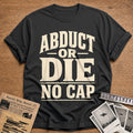 Abduct Or Die No Cap 14 T-Shirt - Charcoal