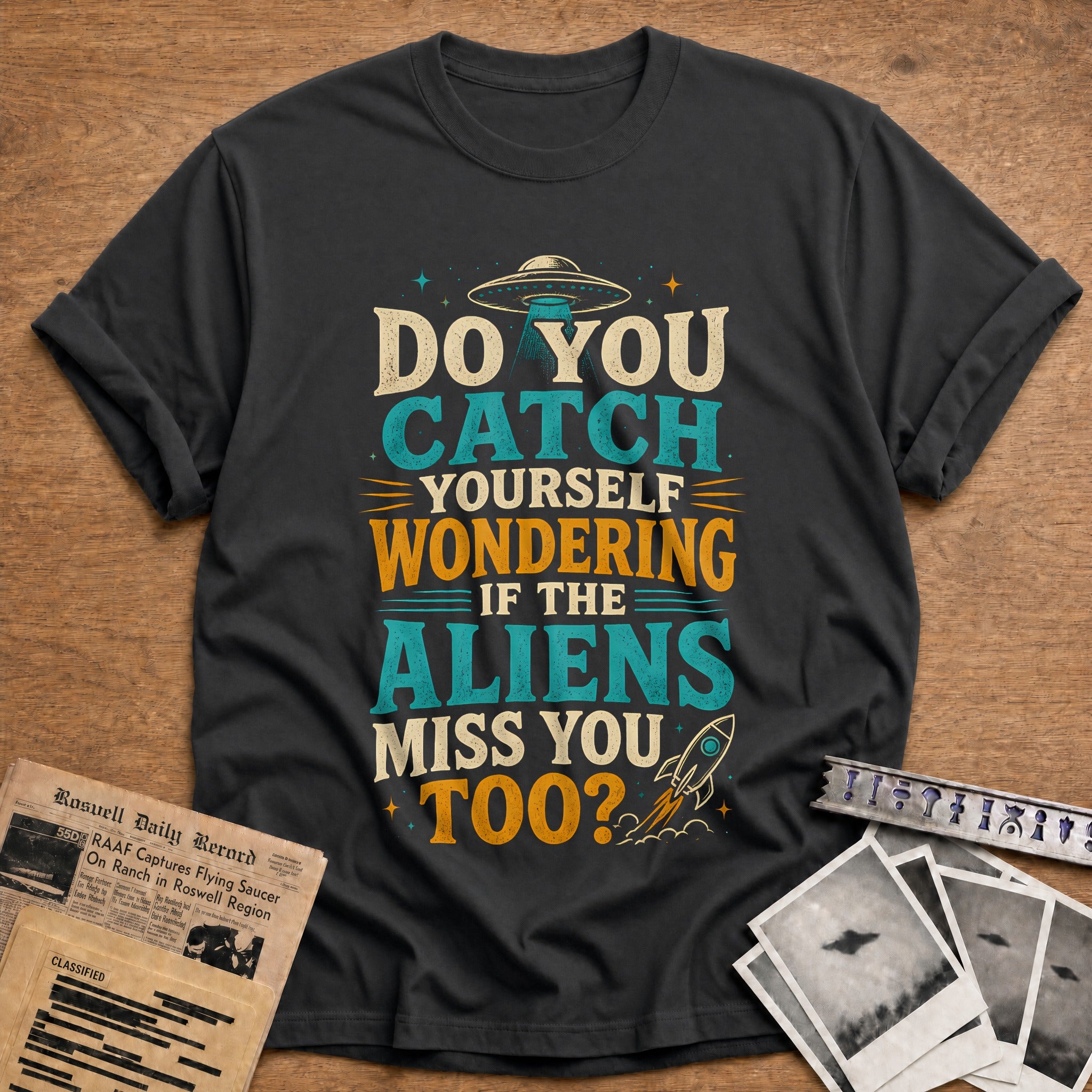 Do You Catch Yourself Wondering If The Aliens Miss You Too 33 T-Shirt - Charcoal