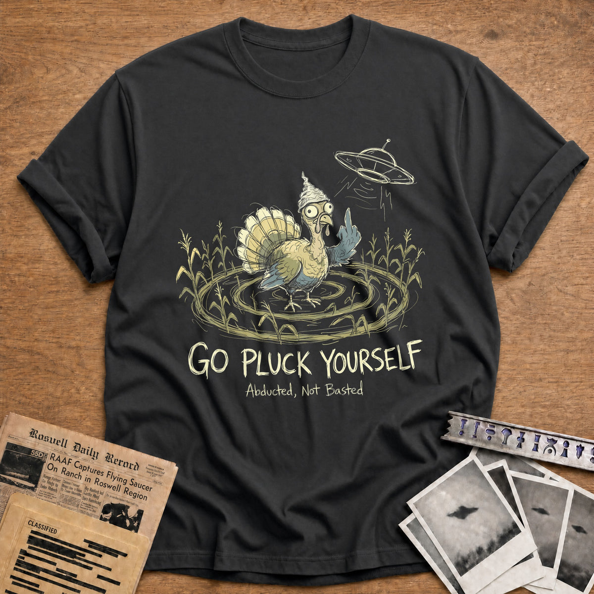 Go Pluck Yourself Abducted Not Basted 1 T-Shirt - Charcoal