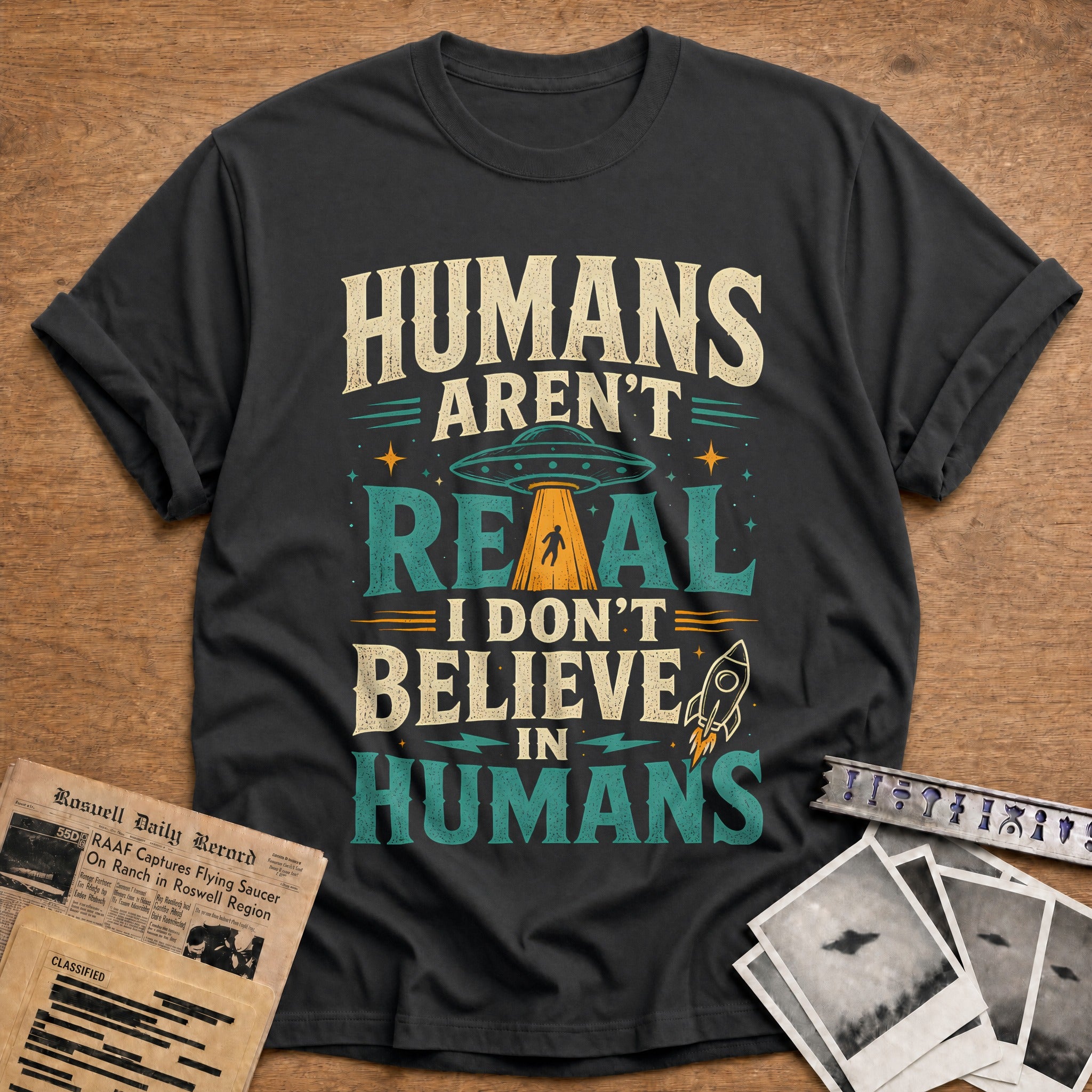 Humans Aren T Real I Don T Believe In Humans 38 T-Shirt - Charcoal