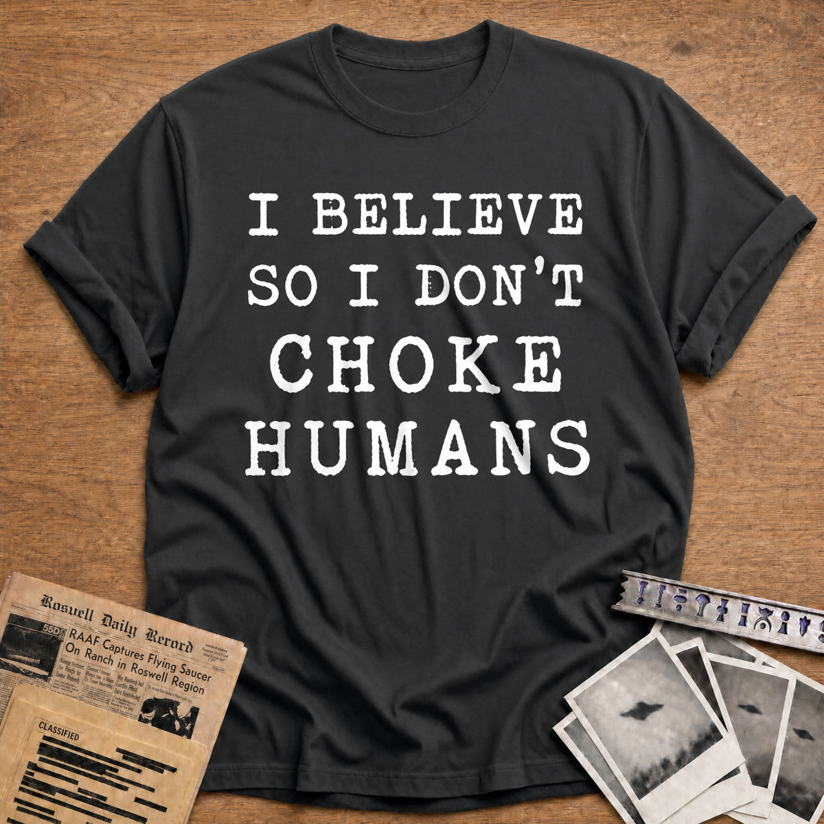 I Believe So I Don't Choke Humans 28 T-Shirt - Charcoal