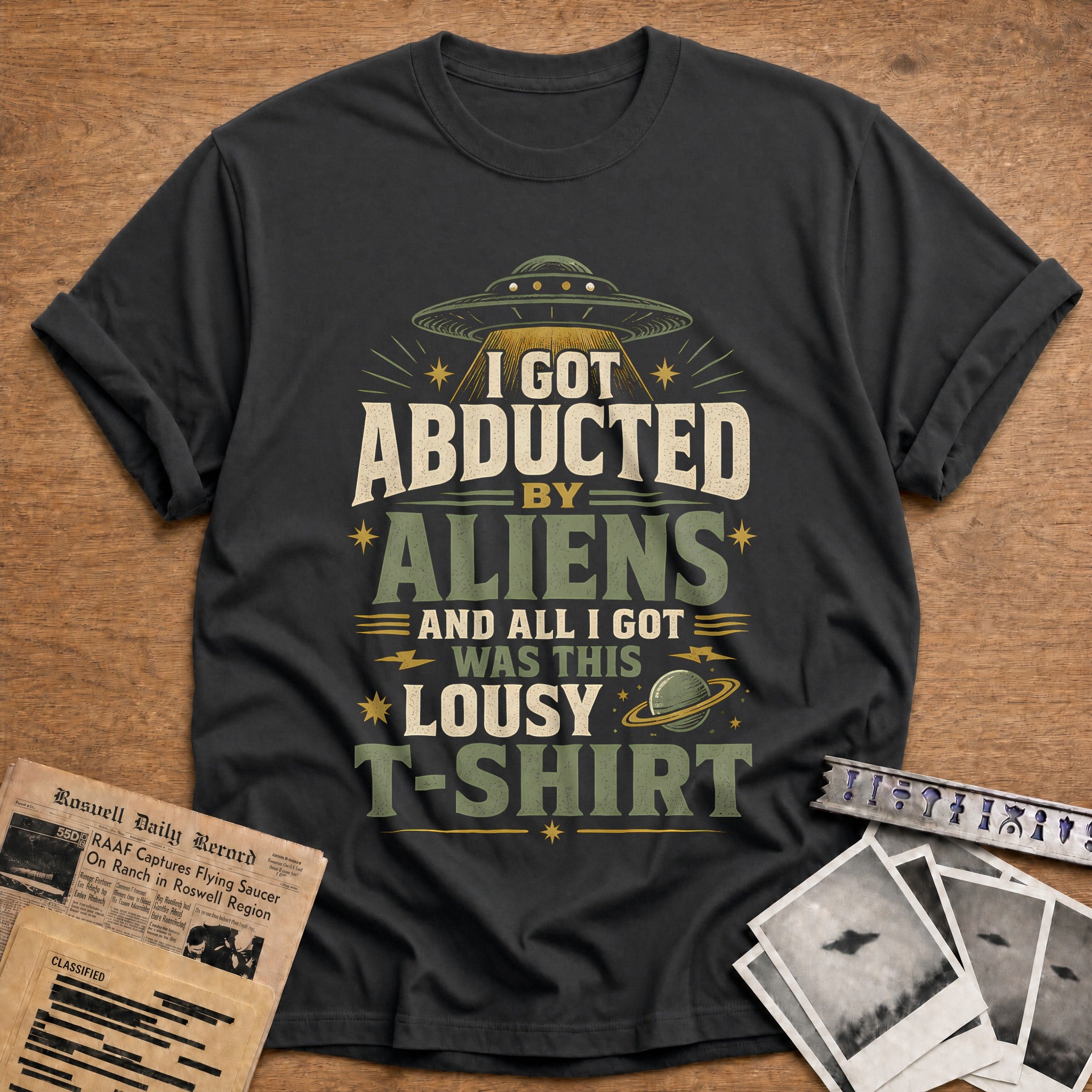 I Got Abducted By Aliens And All I Got Was This Lousy T Shir 78 T-Shirt - Charcoal
