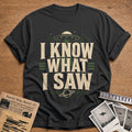 I Know What I Saw 16 T-Shirt - Charcoal