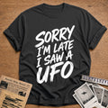 Sorry I'm Late I Saw A UFO 77 T-Shirt - Charcoal