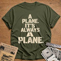 A Plane Its Always A Plane - Military Green