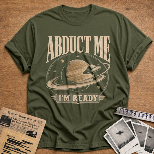 Abduct Me Im Ready - Military Green