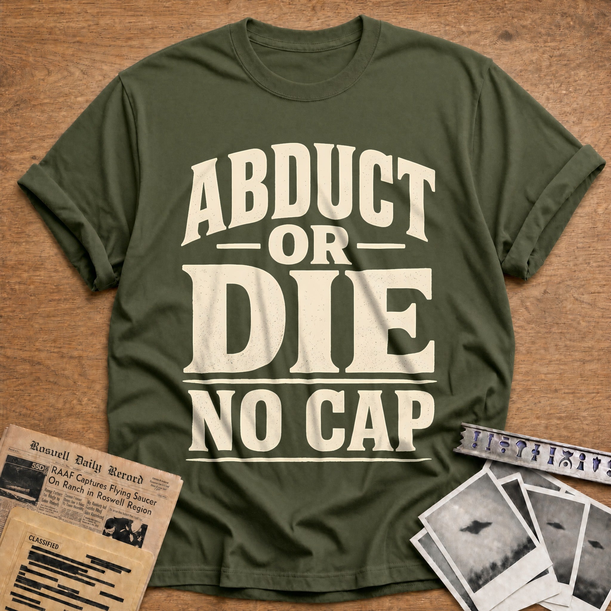 Abduct Or Die No Cap 14 T-Shirt - Military Green