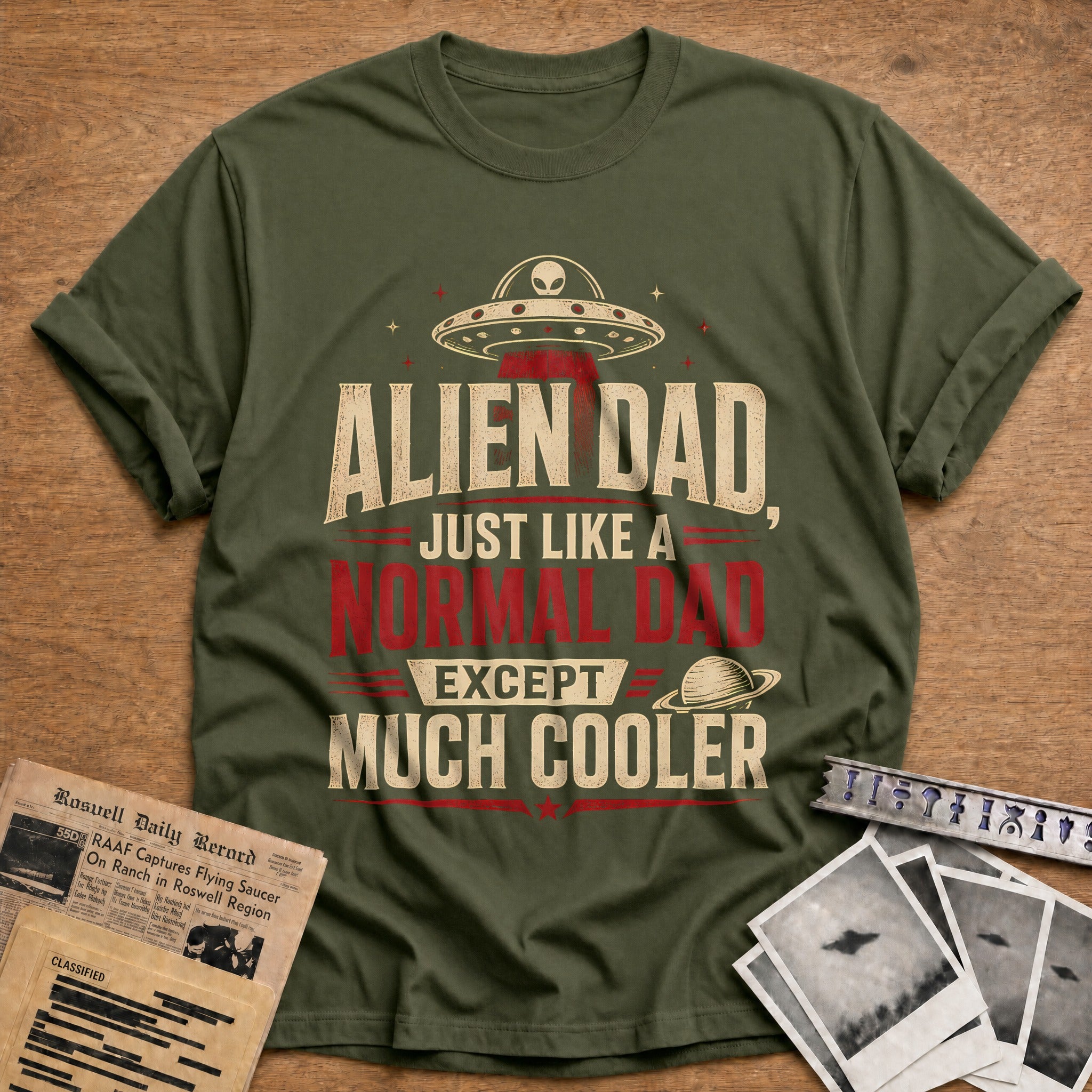 Alien Dad Just Like A Normal Dad Except Much Cooler 16 T-Shirt - Military Green