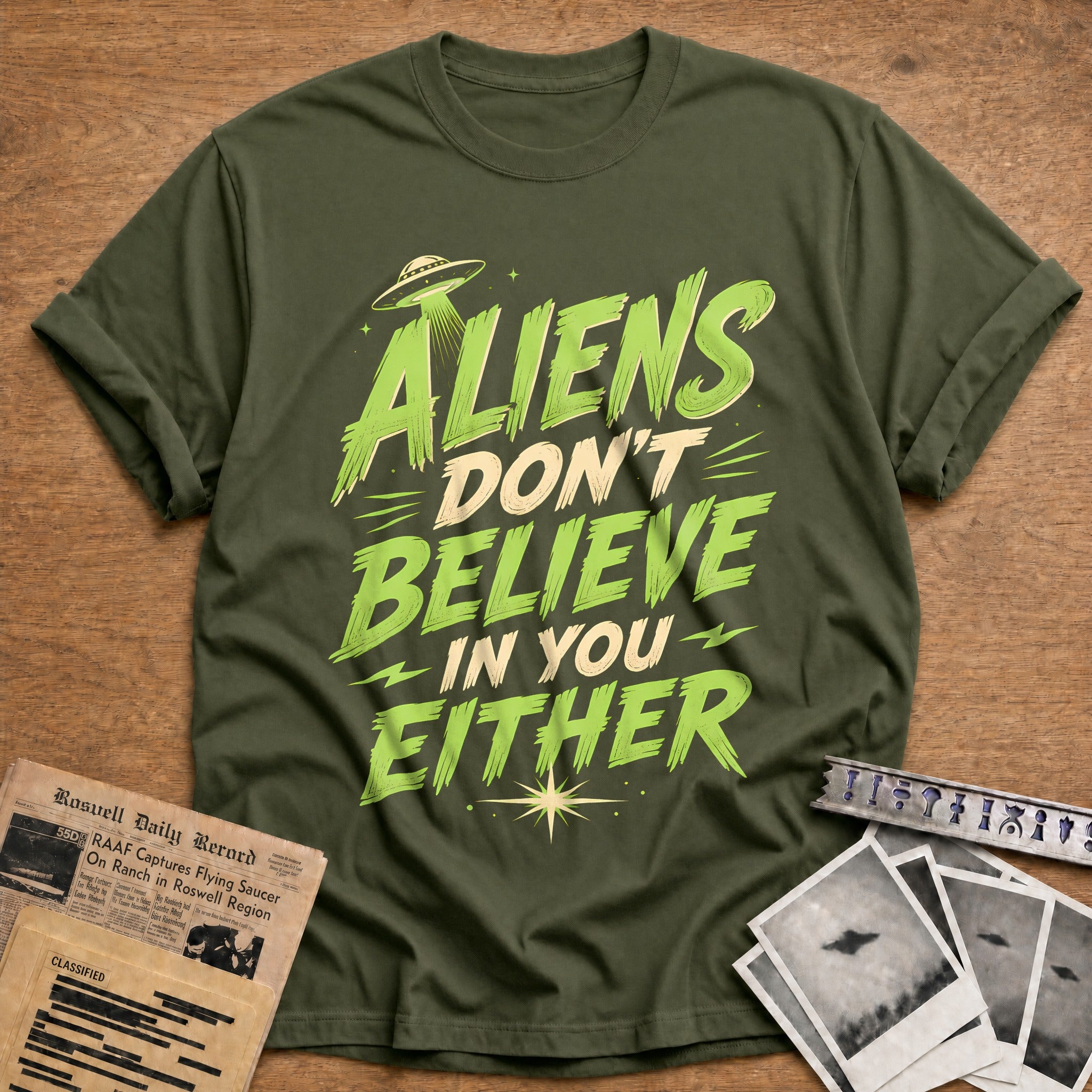Aliens Dont Believe In You Either 70 T-Shirt - Military Green