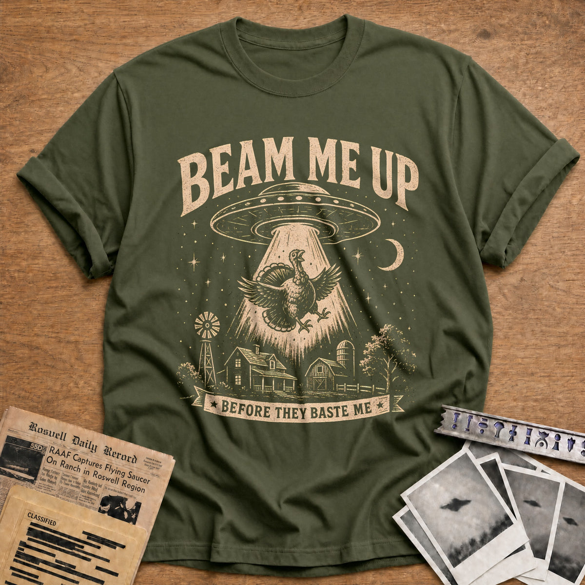 Beam Me Up Before They Baste Me 11 T-Shirt - Military Green