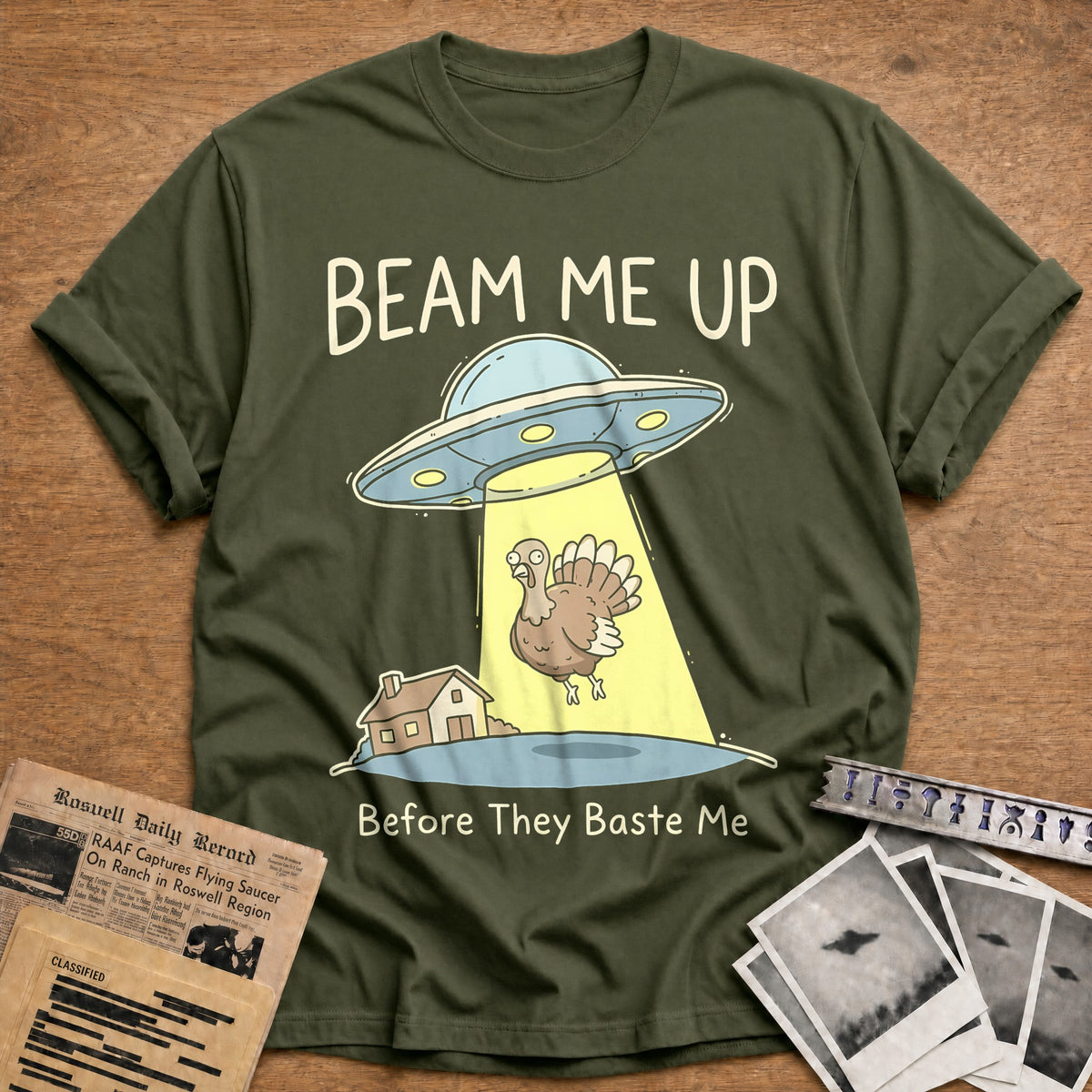 Beam Me Up Before They Baste Me 13 T-Shirt - Military Green