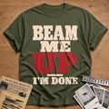 Beam Me Up Im Done 01 - Military Green