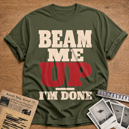 Beam Me Up Im Done 01 - Military Green