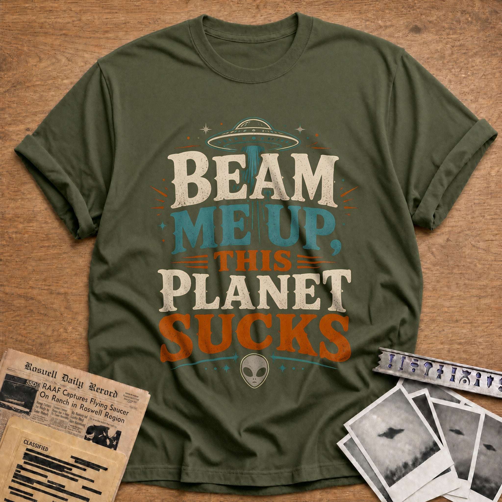 Beam Me Up This Planet Sucks 95 T-Shirt - Military Green