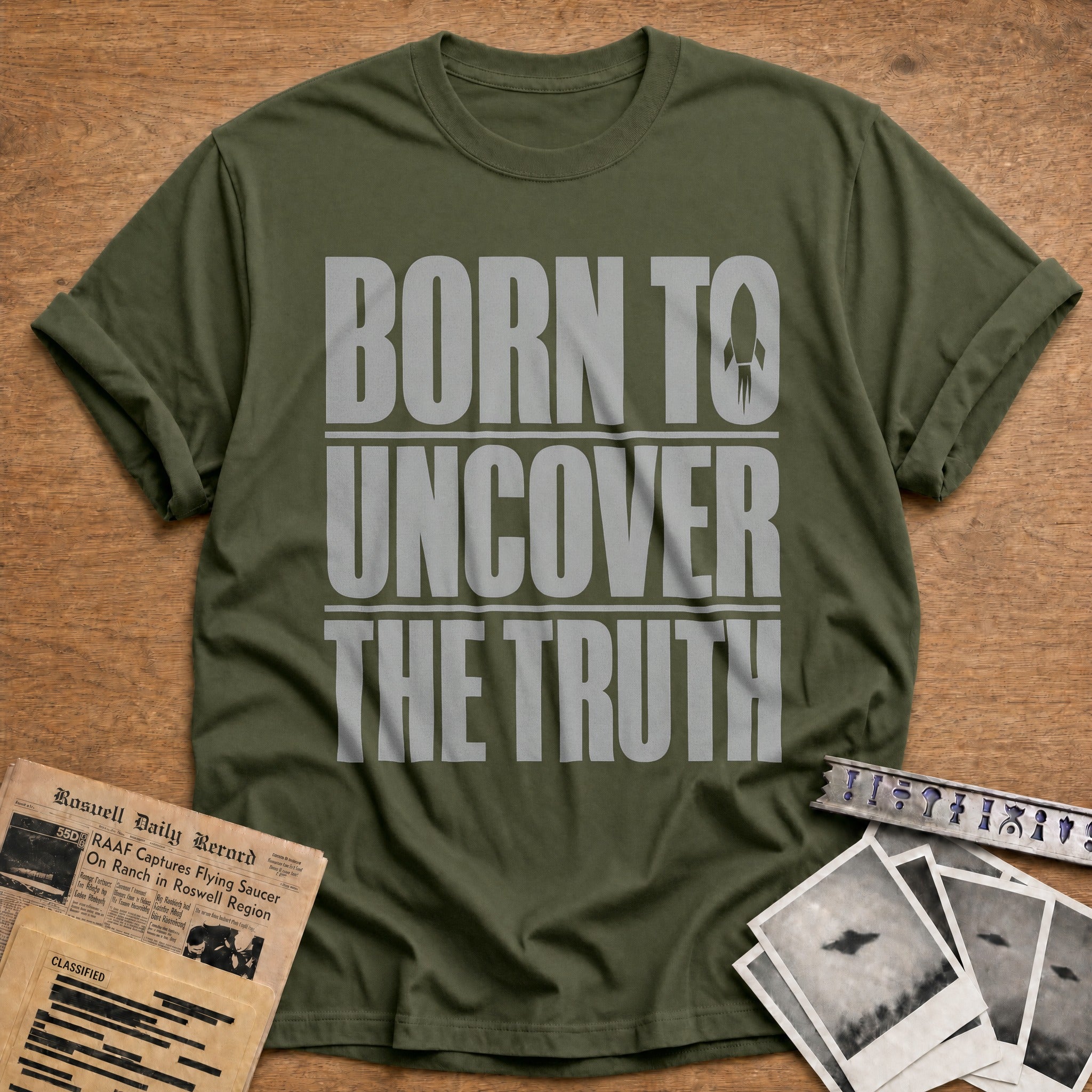 Born To Uncover The Truth - Military Green