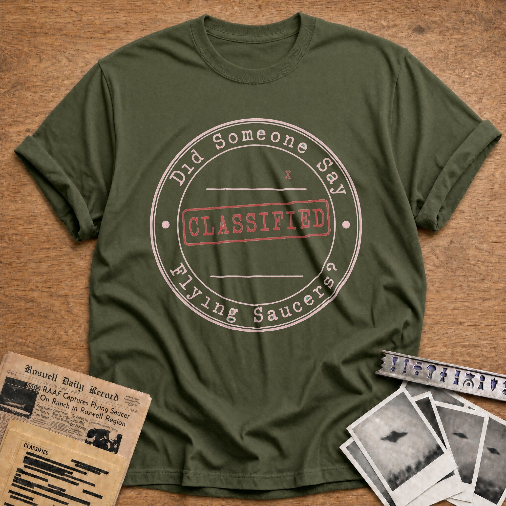 Did Someone Say Classified Flying Saucers - Military Green