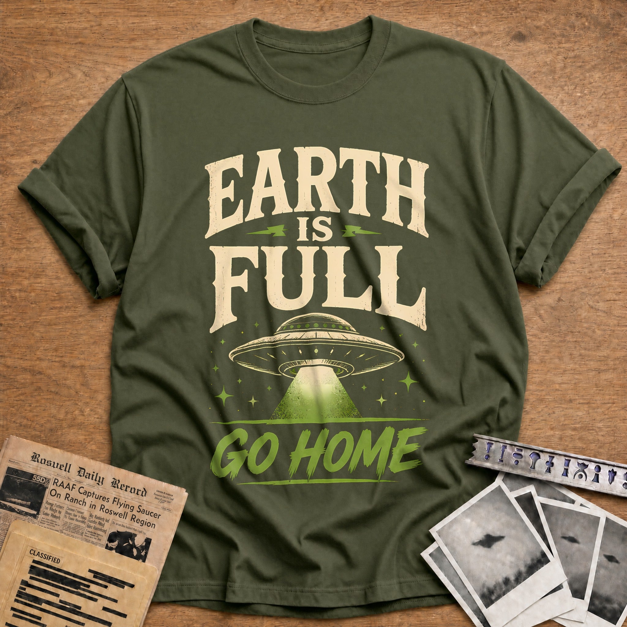 Earth Is Full Go Home T-Shirt - Military Green