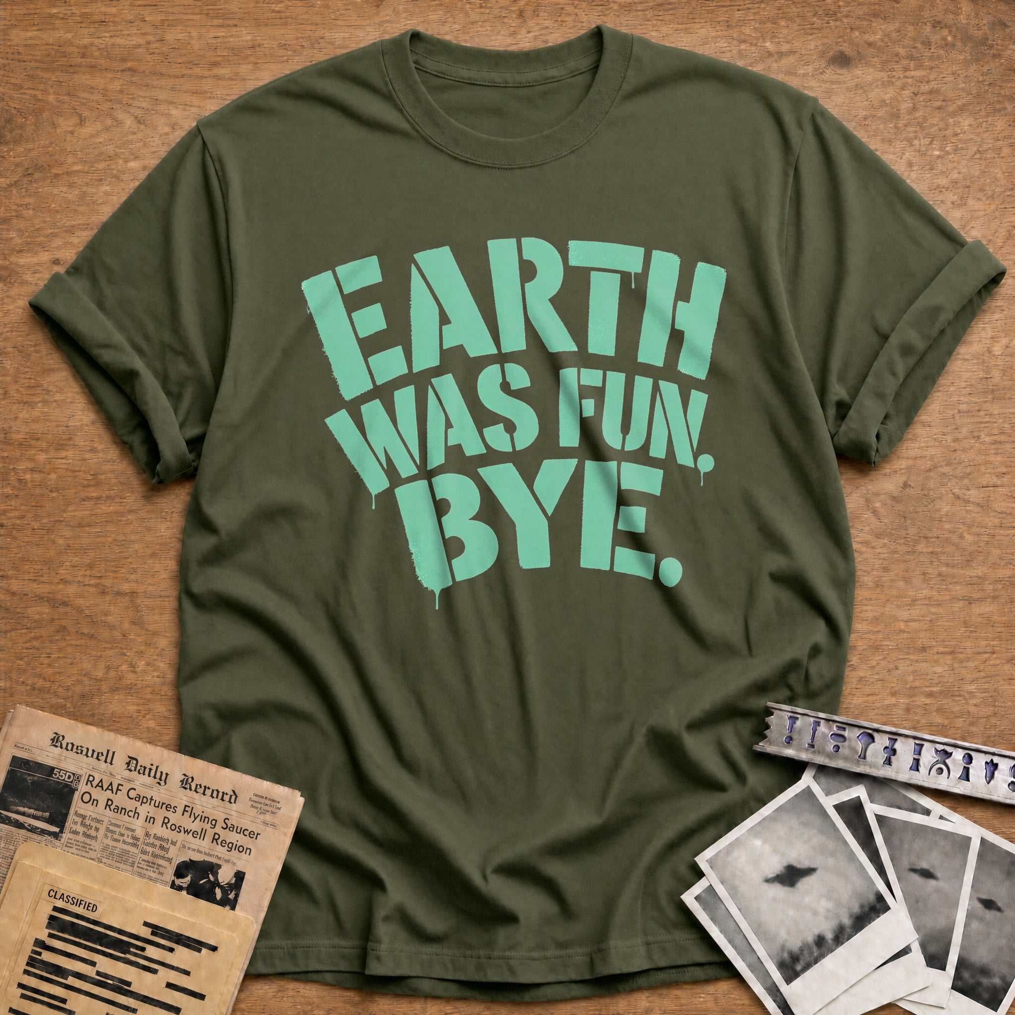 Earth Was Fun Bye - Military Green
