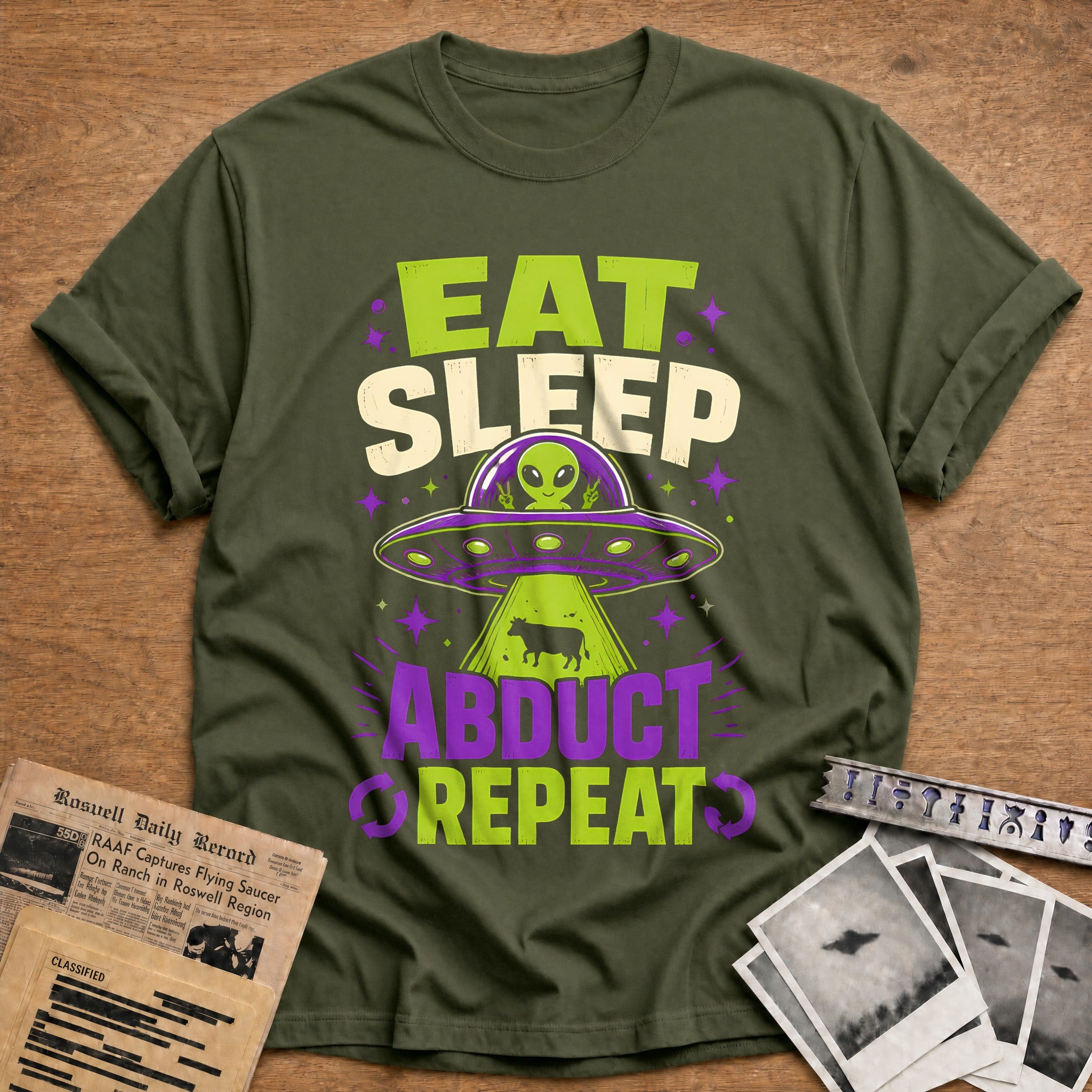 Eat Sleep Abduct Repeat 21 T-Shirt - Military Green