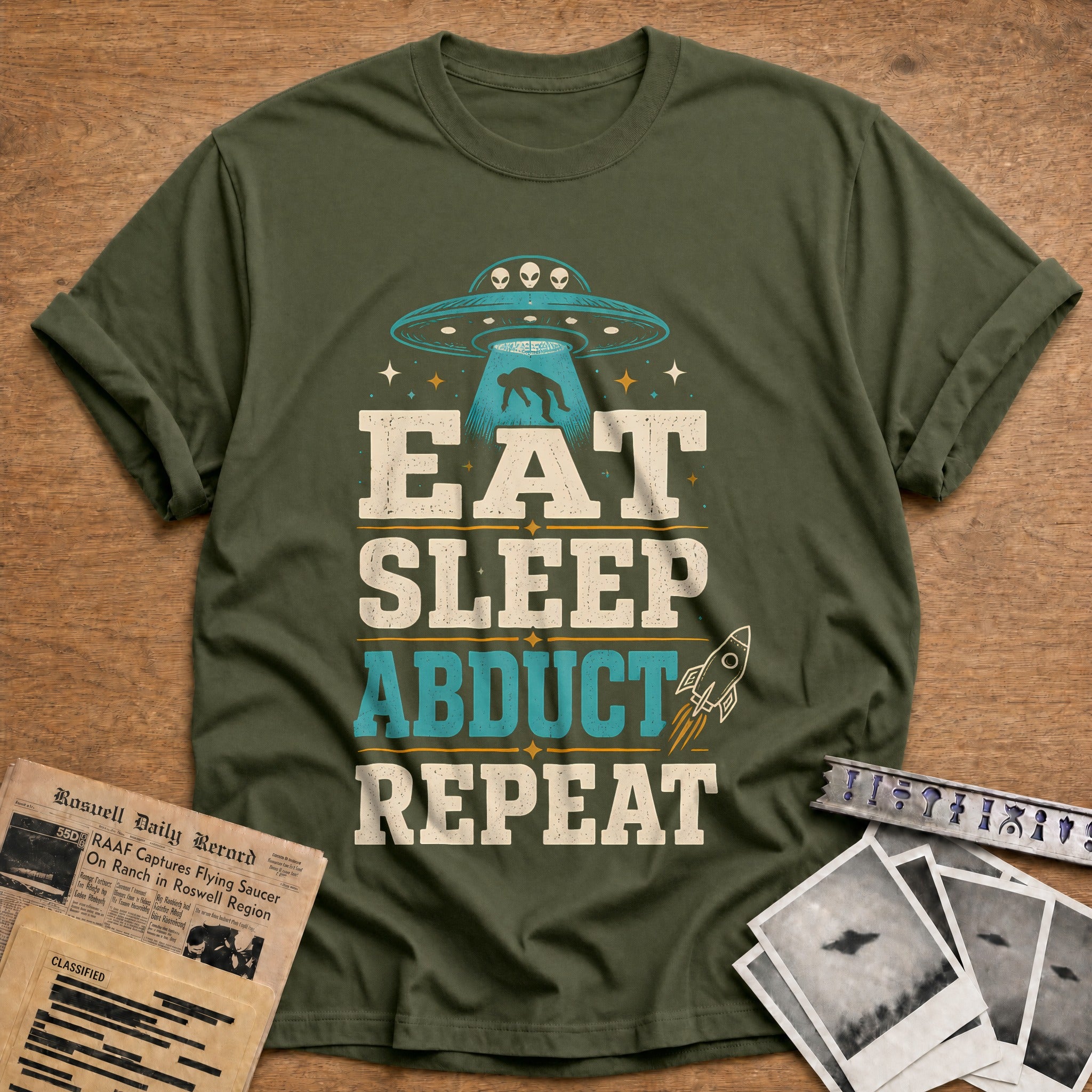 Eat Sleep Abduct Repeat 43 T-Shirt - Military Green