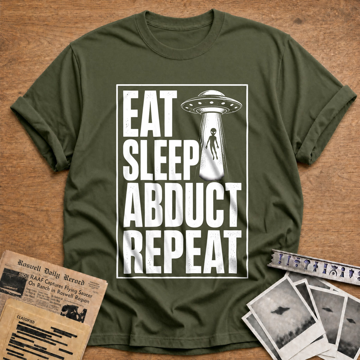 Eat Sleep Abduct Repeat 73 T-Shirt - Military Green