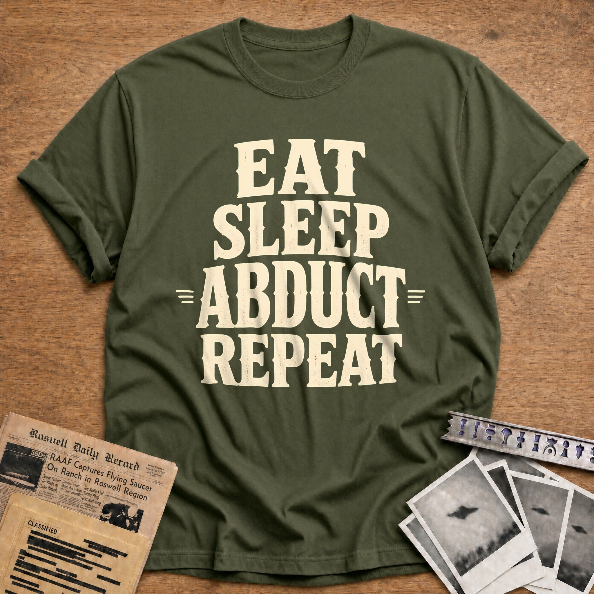 Eat Sleep Abduct Repeat 82 T-Shirt - Military Green