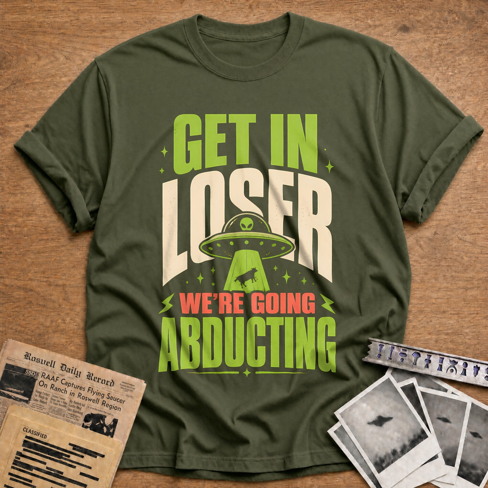 Get In Loser Abducting 84 T-Shirt - Military Green