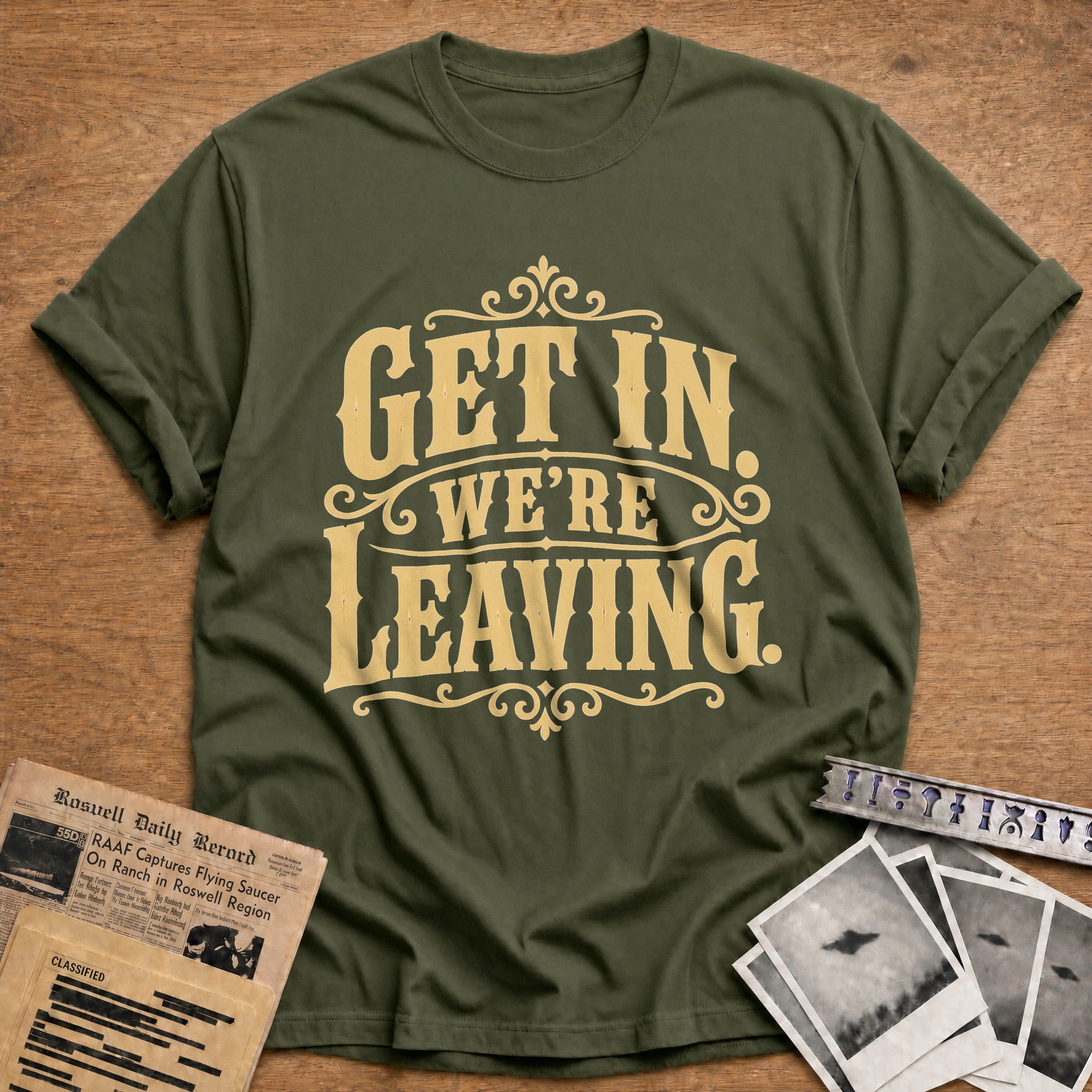 Get In Were Leaving - Military Green