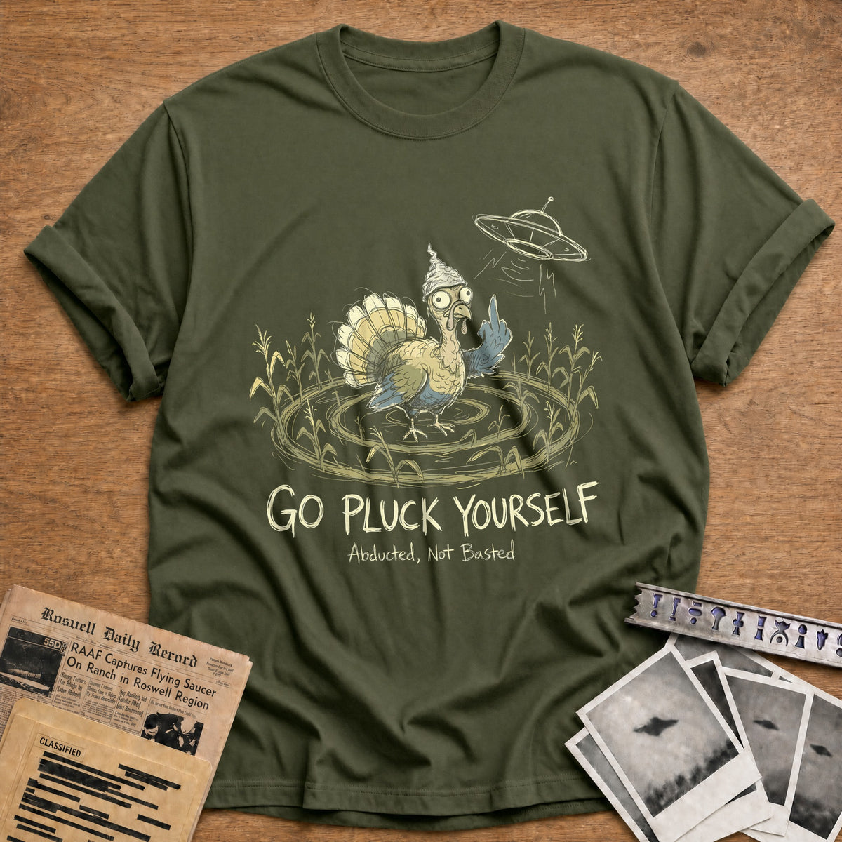 Go Pluck Yourself Abducted Not Basted 1 T-Shirt - Military Green