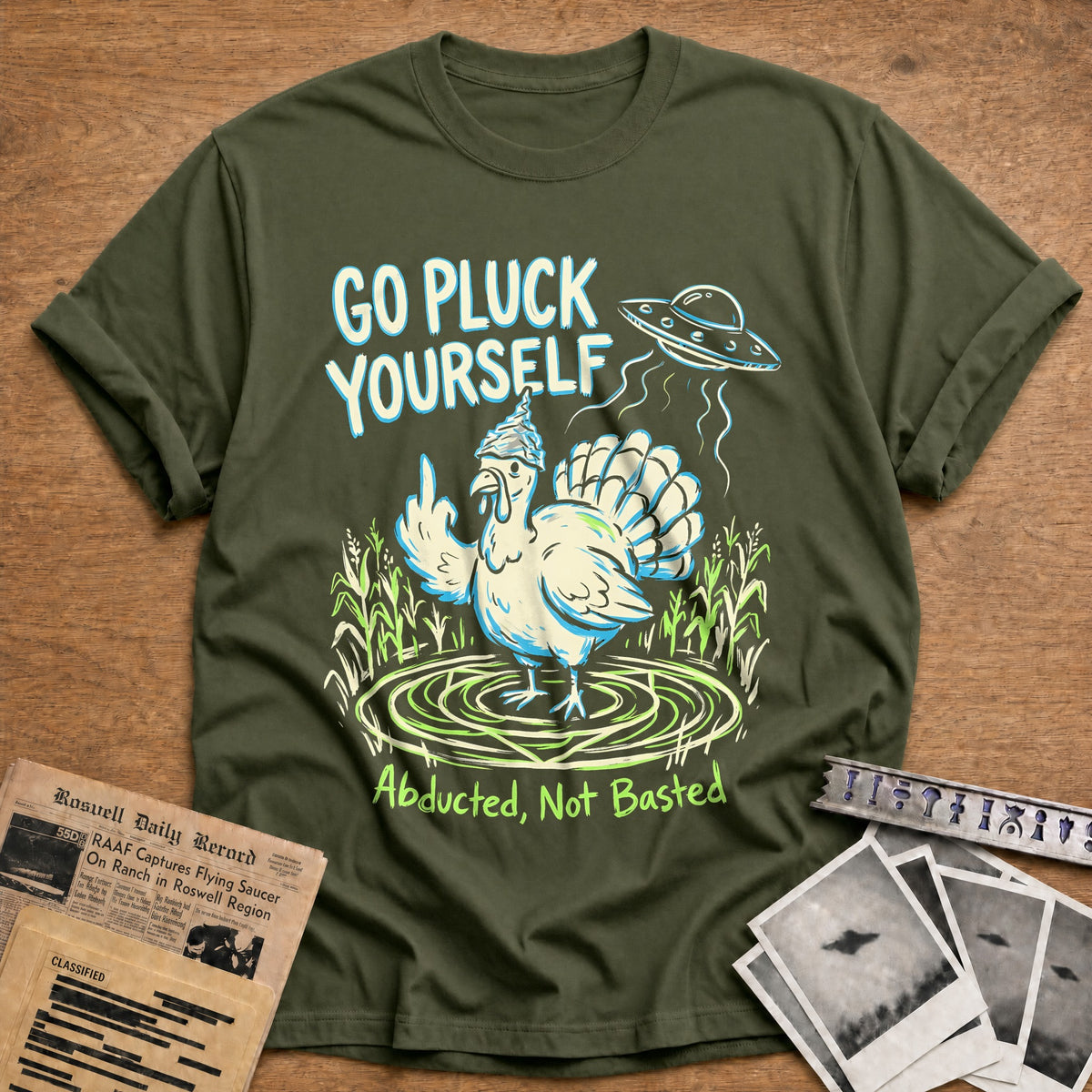 Go Pluck Yourself Abducted Not Basted 2 T-Shirt - Military Green