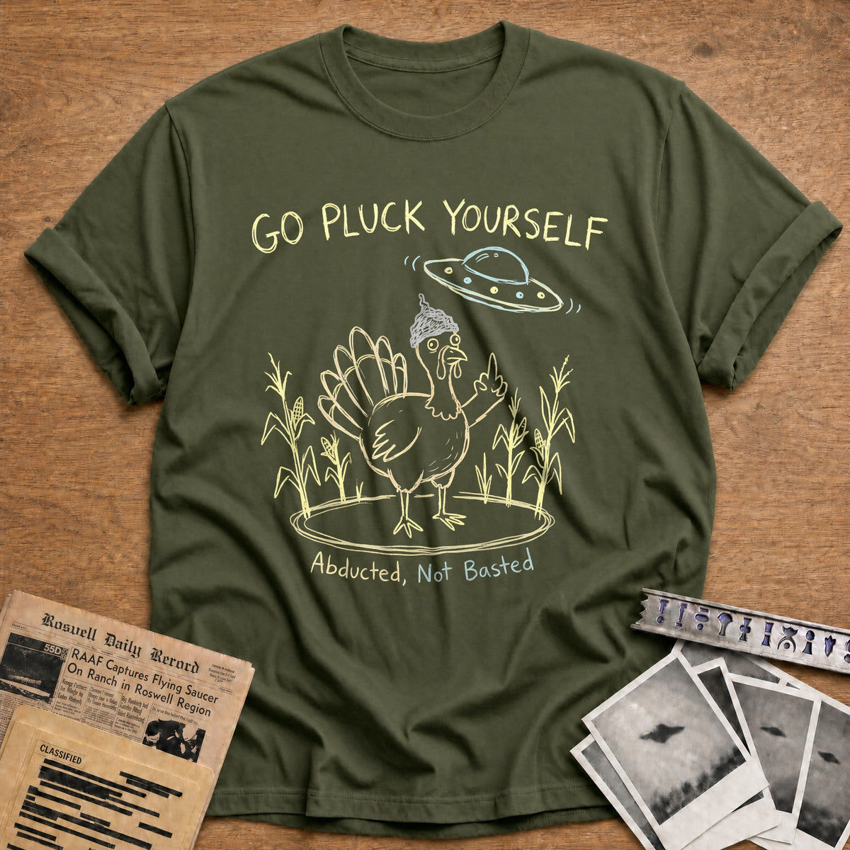 Go Pluck Yourself Abducted Not Basted 3 T-Shirt - Military Green