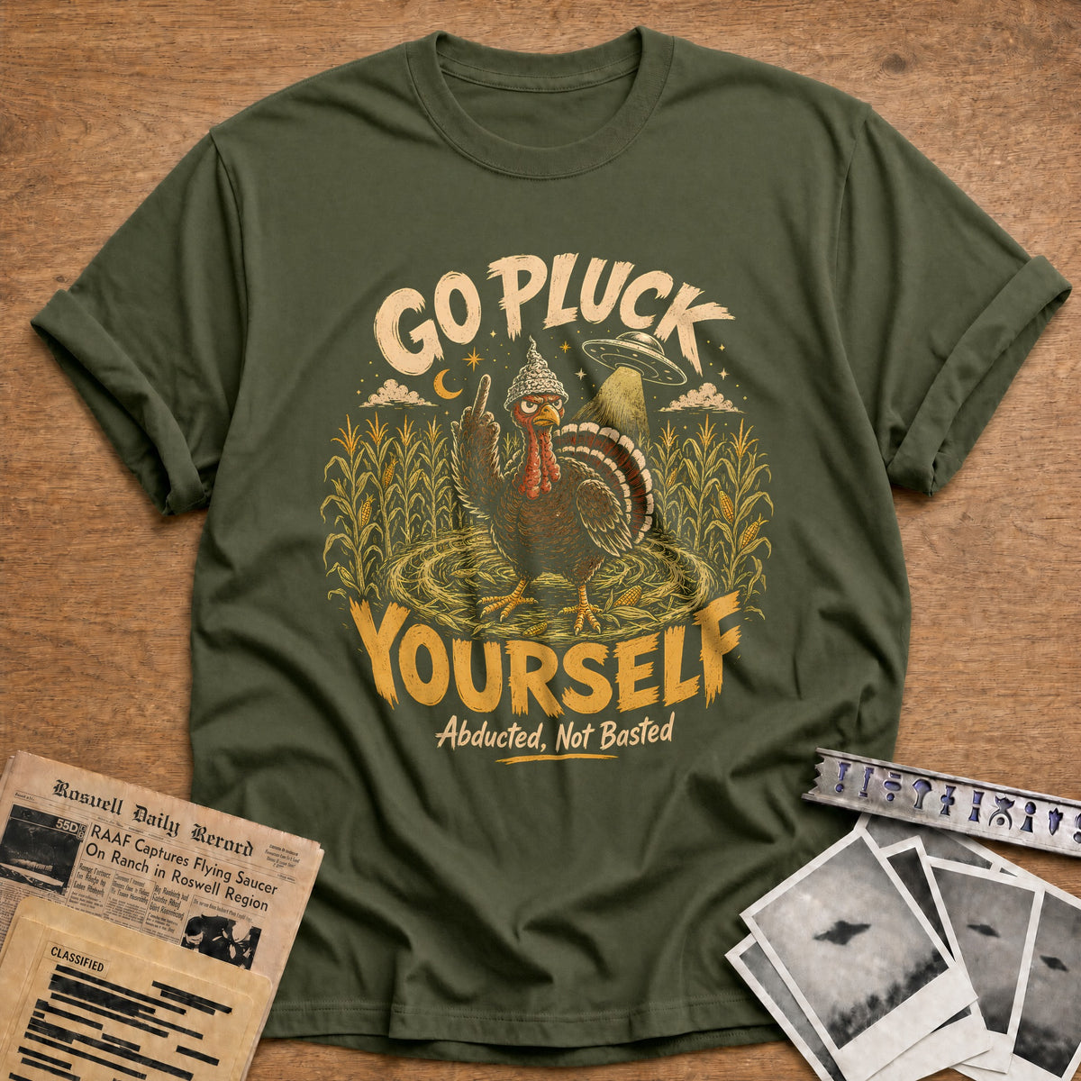 Go Pluck Yourself Abducted Not Basted 5 T-Shirt - Military Green